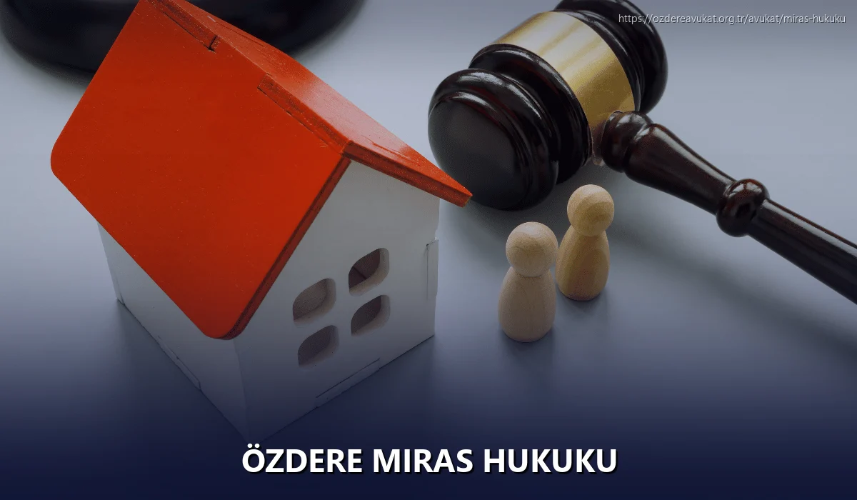 Özdere Miras Hukuku