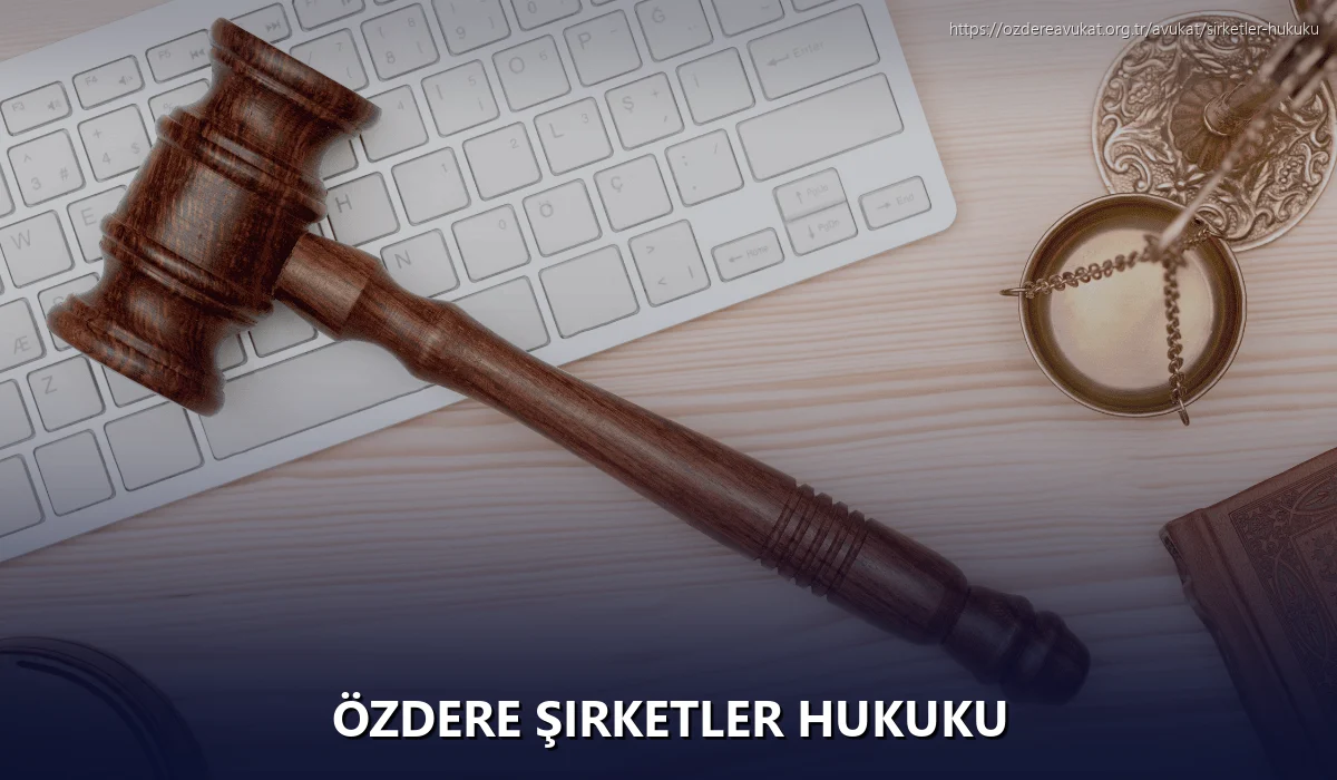 Özdere Şirketler Hukuku